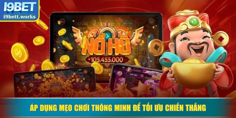Áp dụng mẹo chơi thông minh để tối ưu chiến thắng