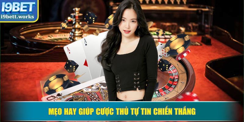 Mẹo hay giúp cược thủ tự tin chiến thắng