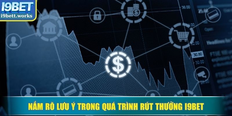 Nắm rõ lưu ý trong quá trình rút thưởng I9BET