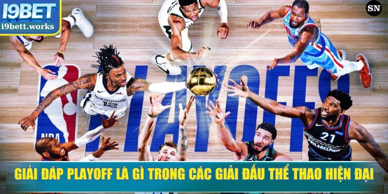 Playoff là gì trong hệ thống thi đấu thể thao mới