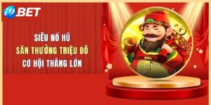 Siêu Nổ Hũ – Săn Thưởng Triệu Đô, Cơ Hội Thắng Lớn