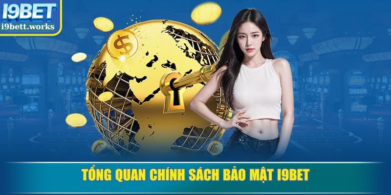 Tổng quan chính sách bảo mật I9BET