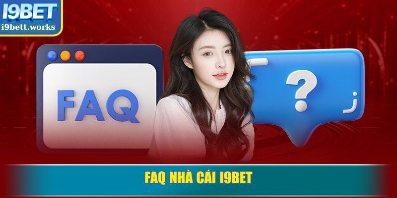 FAQ nhà cái I9BET
