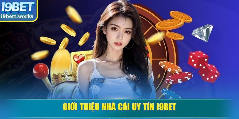 Giới thiệu nhà cái uy tín I9BET