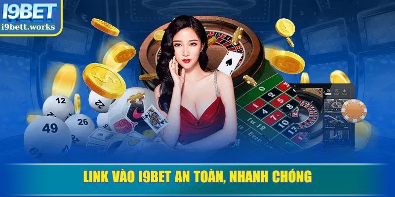 Link vào I9BET an toàn, nhanh chóng