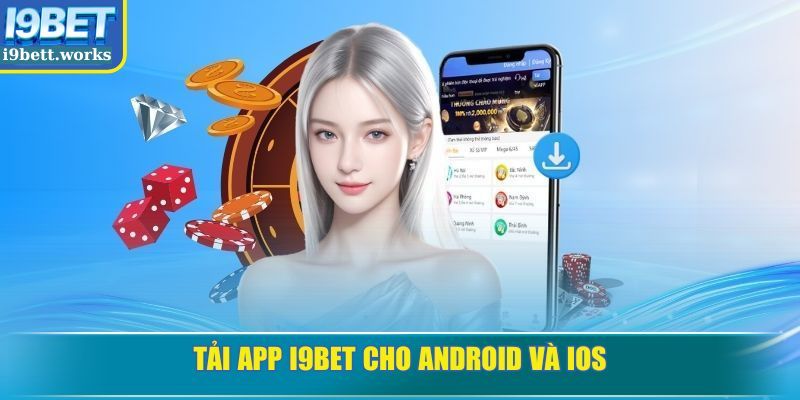 Tải app dành cho Android và iOS một cách dễ dàng